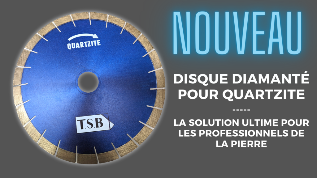 Le nouveau disque diamanté pour découper le quartzite : la solution ultime pour les professionnels de la pierre 1 disque quartzite tsb