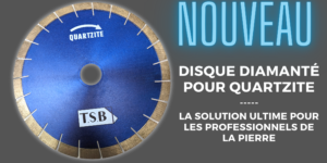 Le nouveau disque diamanté pour découper le quartzite : la solution ultime pour les professionnels de la pierre